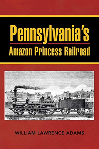Beispielbild fr Pennsylvania's Amazon Princess Railroad zum Verkauf von A Book Preserve