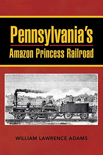 9781481773546: Pennsylvania's Amazon Princess Railroad