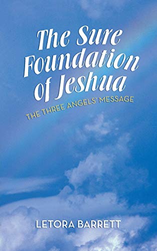 Beispielbild fr The Sure Foundation of Jeshua: The Three Angels' Message zum Verkauf von Chiron Media