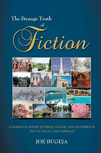 9781481780414: THE STRANGE TRUTH OF FICTION: A SERIES OF SHORT STORIES, TRAGIC AND HUMOROUS SET IN MALTA AND ABROAD