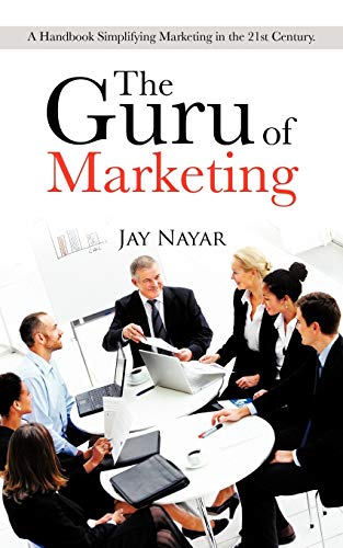 Stock image for The Guru of Marketing: A Handbook Simplifying Marketing in the 21st Century. for sale by Chiron Media