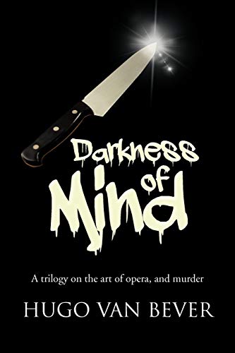 9781481781671: DARKNESS OF MIND: A trilogy on the art of opera, and murder
