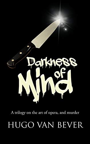 9781481781688: Darkness of Mind: A Trilogy on the Art of Opera, and Murder