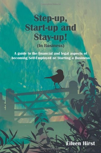 Beispielbild fr Step-Up, Start-up and Stay-up in Business : A Guide to the Financial and Legal Aspects of Becoming Self-Employed or Starting a Business zum Verkauf von Better World Books