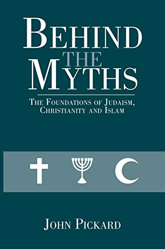 9781481783620: Behind the Myths: The Foundations of Judaism, Christianity and Islam