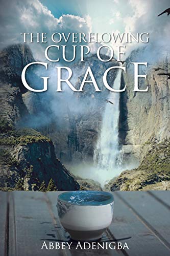 9781481784849: The Overflowing Cup of Grace