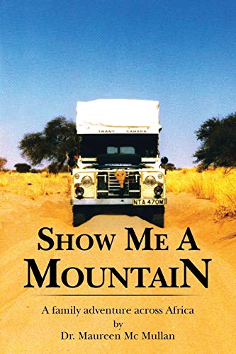 Stock image for Show Me A Mountain: A family adventure across Africa for sale by WorldofBooks