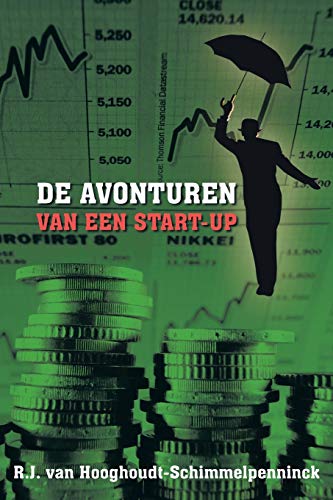 Imagen de archivo de de Avonturen Van Een Start-Up: Geld, Money, Plata, Euros, Dollars, Renminbi, Pesos. ALS Je Het Maar Hebt a la venta por Chiron Media