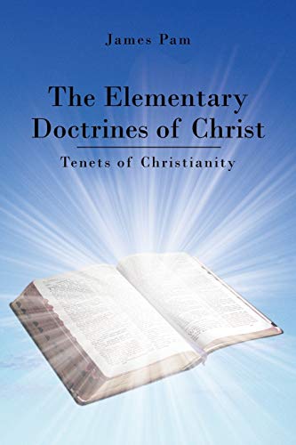 Beispielbild fr The Elementary Doctrines of Christ: Tenets of Christianity zum Verkauf von Phatpocket Limited