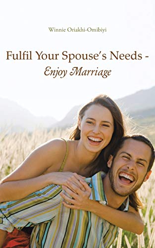 Beispielbild fr Fulfil Your Spouse's Needs - Enjoy Marriage zum Verkauf von Chiron Media