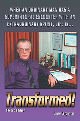 Beispielbild fr Transformed! Second Edition: When an Ordinary Man has a Supernatural Encounter with an Extraordinary Spirit, Life Is . . . zum Verkauf von WorldofBooks