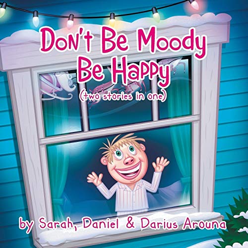 Don't Be Moody: Be Happy (9781481793315) by Sarah; Daniel; Arouna, Darius