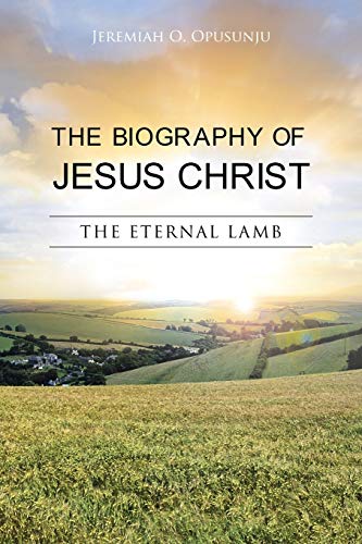 9781481796668: The Biography of Jesus Christ: The Eternal Lamb