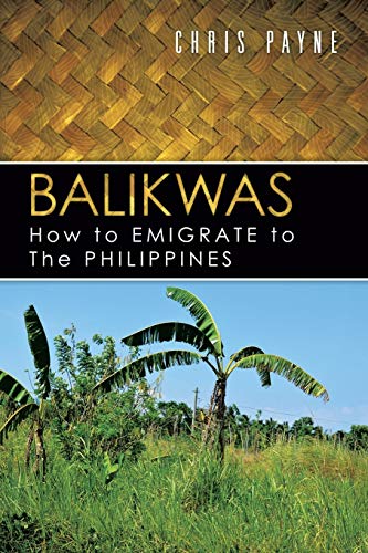 Imagen de archivo de Balikwas How to Emigrate to the Philippines a la venta por PBShop.store US