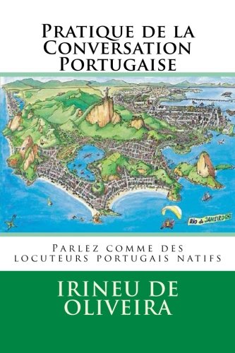 Beispielbild fr Pratique de la Conversation Portugaise: Parlez comme des locuteurs portugais natifs (Volume 1) (Portuguese Edition) zum Verkauf von Revaluation Books