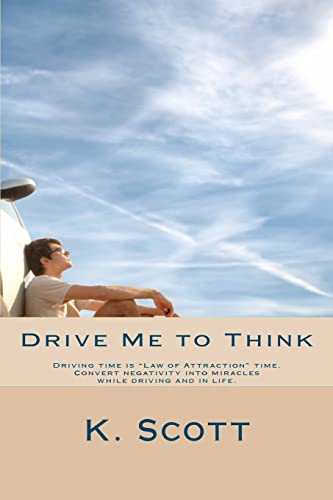 Beispielbild fr Drive Me To Think: Driving time is "Law of Attraction" time. Convert negativity into miracles while driving and in life. zum Verkauf von Lucky's Textbooks