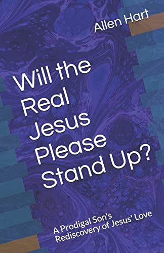 Beispielbild fr Will the Real Jesus Please Stand Up?: A Prodigal Son's Rediscovery of Jesus' Love zum Verkauf von medimops