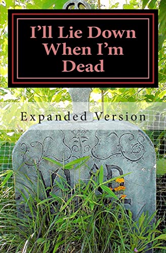 Stock image for I'll Lie Down When I'm Dead -- Expanded: Expanded Version for sale by Lucky's Textbooks