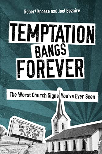 Temptation Bangs Forever: The Worst Church Signs You've Ever Seen (9781481813242) by Kroese, Robert; Bezaire, Joel; Appling, Matt; Andress, Brandon; Scholl, Lia; Keeley-Jonker, Bethany; Hendricks, Kevin D; Windley-Daoust, Susan;...