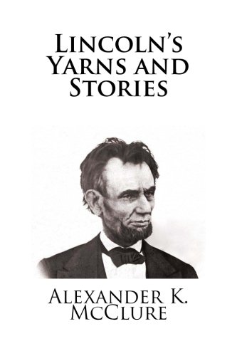 Beispielbild fr Lincoln's Yarns and Stories zum Verkauf von Better World Books