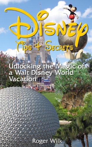 Stock image for Disney Tips & Secrets: Unlocking the Magic of a Walt Disney World Vacation for sale by Gulf Coast Books