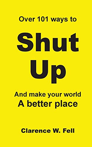 9781481817059: Over 101 Ways to Shut Up and Make Your World a Better Place