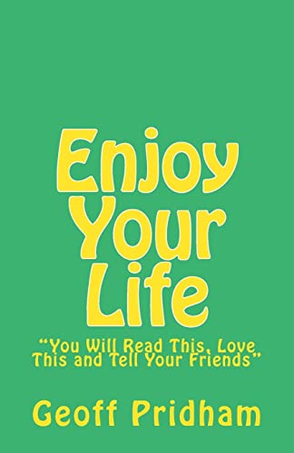 Imagen de archivo de Enjoy Your Life: You Will Read This, Love This and Tell Your Friends a la venta por ThriftBooks-Dallas