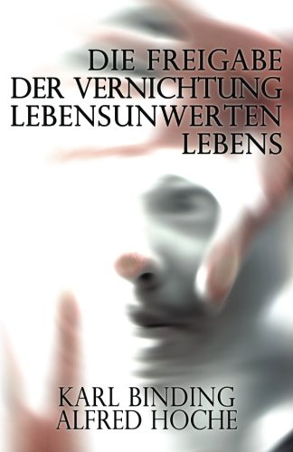Stock image for Die Freigabe der Vernichtung lebensunwerten Lebens: Ihr Mass und ihre minderewertigminderewertigForm. for sale by Revaluation Books