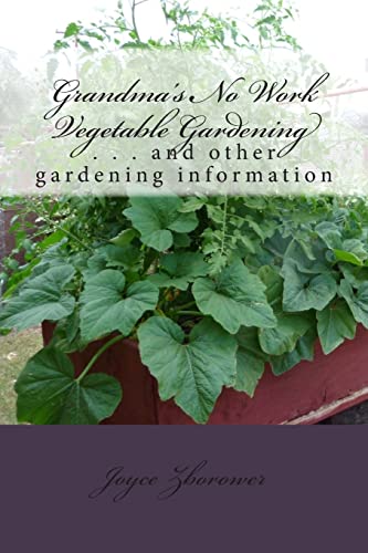 Imagen de archivo de Grandma's No Work Vegetable Gardening: . . . and other gardening information a la venta por THE SAINT BOOKSTORE