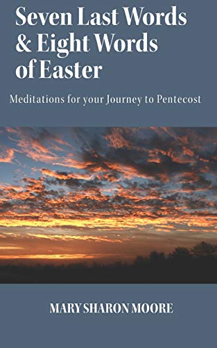 Imagen de archivo de Seven Last Words and Eight Words of Easter: Meditations for the Journey to Pentecost a la venta por St Vincent de Paul of Lane County