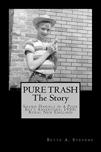 Imagen de archivo de PURE TRASH: The Story: Shawn Daniels in a Poor Boy's Adventure: 1950s Rural New England a la venta por Budget Books