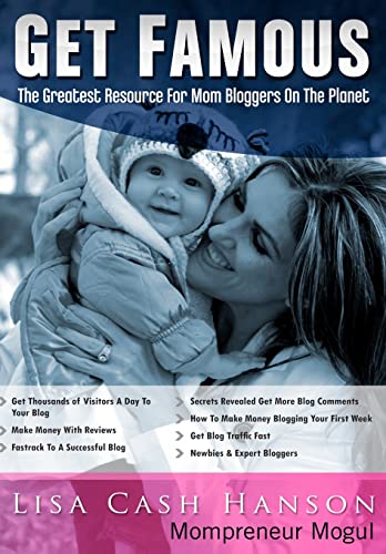 Stock image for Get Famous The Greatest Resource for Mom Bloggers On The Planet for sale by THE SAINT BOOKSTORE