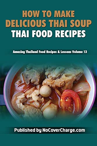 9781481825665: How to Make Delicious Thai Soup: Thai Food Recipes
