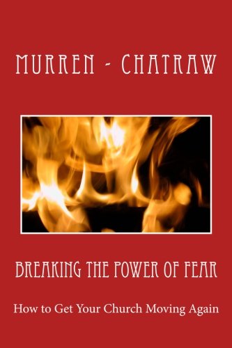 Stock image for Breaking the Power of Fear: How to Get Your Church Moving Again for sale by Revaluation Books