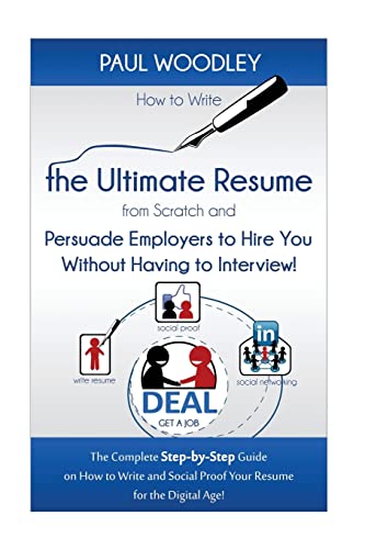 9781481827270: How to Write the Ultimate Resume from Scratch and Persuade Employers to Hire You Without Having to Interview!: The Complete Step-by-Step Guide on How ... Social Proof Your Resume for the Digital Age!