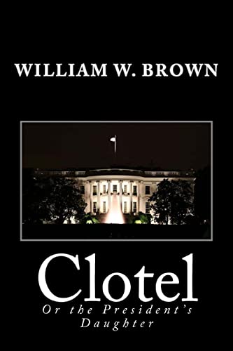 9781481829175: Clotel: Or the President's Daughter