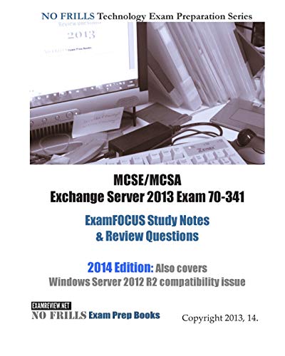 Beispielbild fr MCSE/MCSA Exchange Server 2013 Exam 70-341 ExamFOCUS Study Notes & Review Questions zum Verkauf von HPB-Red