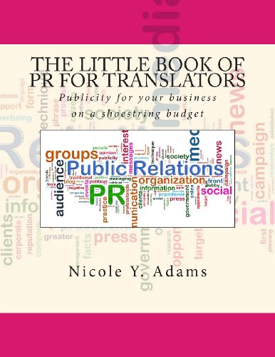Beispielbild fr The Little Book of PR for Translators: Publicity for your business on a shoestring budget (The Little Books for Translators Series) zum Verkauf von medimops