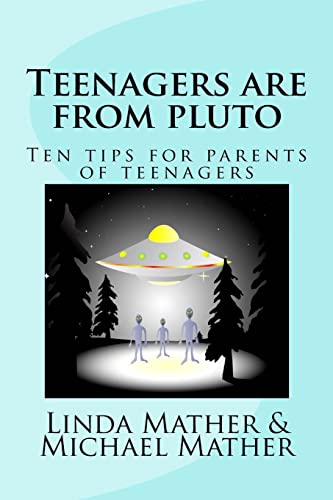 9781481834841: Teenagers are from pluto: Ten tips for parents of teenagers