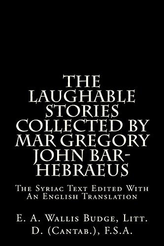 Beispielbild fr The Laughable Stories Collected By Mar Gregory John Bar-Hebraeus: The Syriac Text Edited With An English Translation zum Verkauf von Revaluation Books