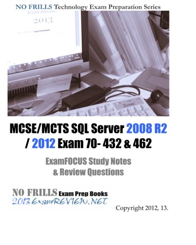 Stock image for MCSE/MCTS SQL Server 2008 R2 / 2012 Exam 70- 432 & 462 ExamFOCUS Study Notes & Review Questions for sale by WorldofBooks