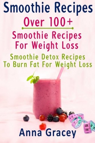 Beispielbild fr Smoothie Recipes: Smoothie Recipes: Over 100+ Smoothie Recipes For Weight Loss zum Verkauf von WorldofBooks
