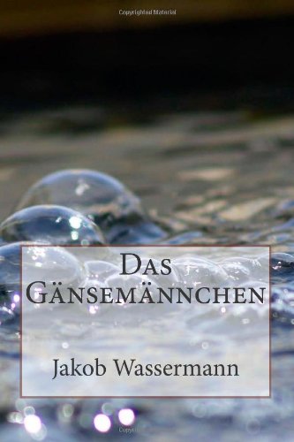 Das GÃ¤nsemÃ¤nnchen (German Edition) (9781481847193) by Wassermann, Jakob
