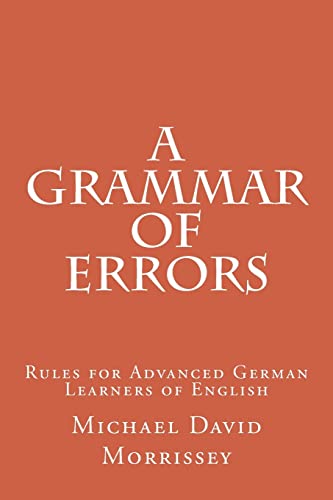 Stock image for A Grammar of Errors: Rules for Advanced German Learners of English [Soft Cover ] for sale by booksXpress