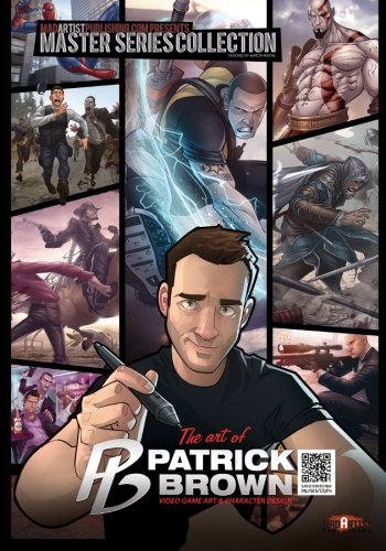 Beispielbild fr Art of Patrick Brown: Video Game Art & Character Design: MadArtistPublishing.com Presents MASTER SERIES COLLECTION zum Verkauf von Revaluation Books