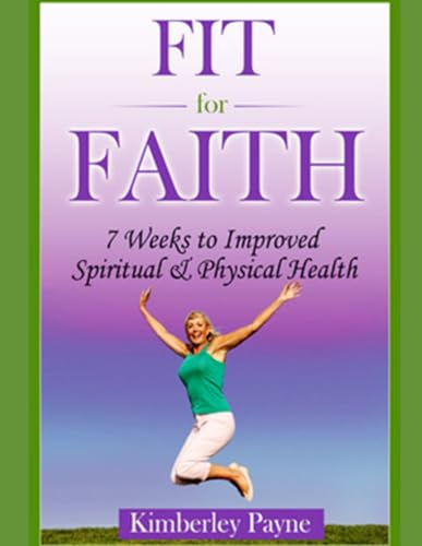 Stock image for Fit for Faith: 7 weeks to improved spiritual and physical health for sale by Revaluation Books