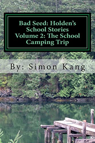 Stock image for Bad Seed:Holden's School Stories Volume 2: The School Camping Trip: This year, Holden Alexander Schipper is going camping! for sale by Lucky's Textbooks