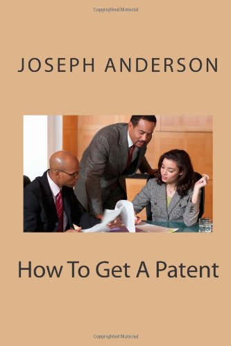 How To Get A Patent (9781481857420) by Anderson, Joseph