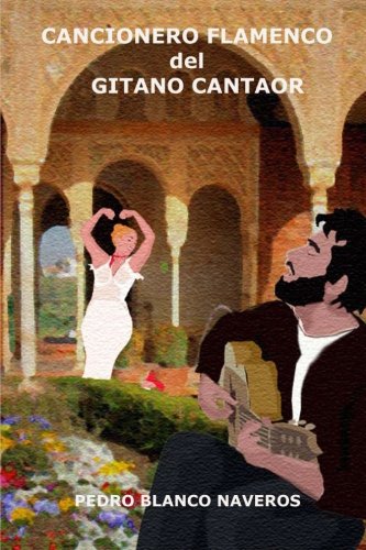9781481864602: Cancionero Flamenco del Gitano Cantaor: obra musical de cante hondo