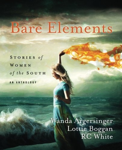 Stock image for Bare Elements: Stories of Women of the South for sale by ThriftBooks-Atlanta